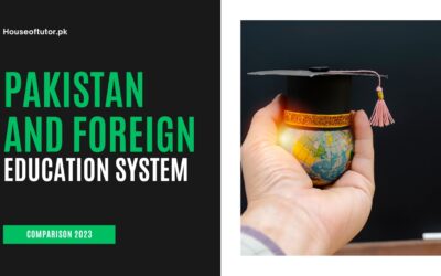 Pakistan And Foreign Education System: Comparison 2023